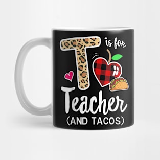 T Is For Teacher and Tacos, For Teacher & Tacos Lovers Mug